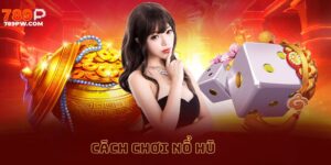 cach-choi-no-hu-789p