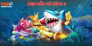 Mẹo chơi bắn cá xèng 3 hiệu quả nhất hiện nay