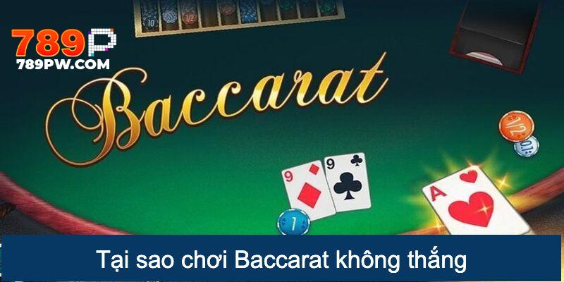 tai-sao-choi-baccarat-luon-thua